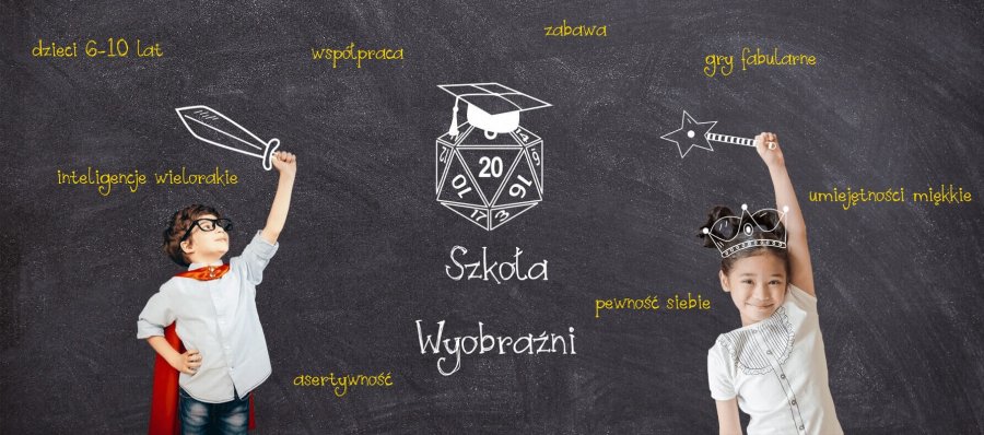 Szkoła Wyobraźni - rozwijanie inteligencji metodą gier fabularnych