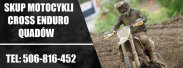 SKUP MOTOCYKLI CROSS ENDURO QUADÓW CROSSÓW CROSS