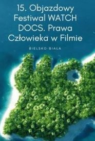 15. Objazdowy Festiwal WATCH DOCS