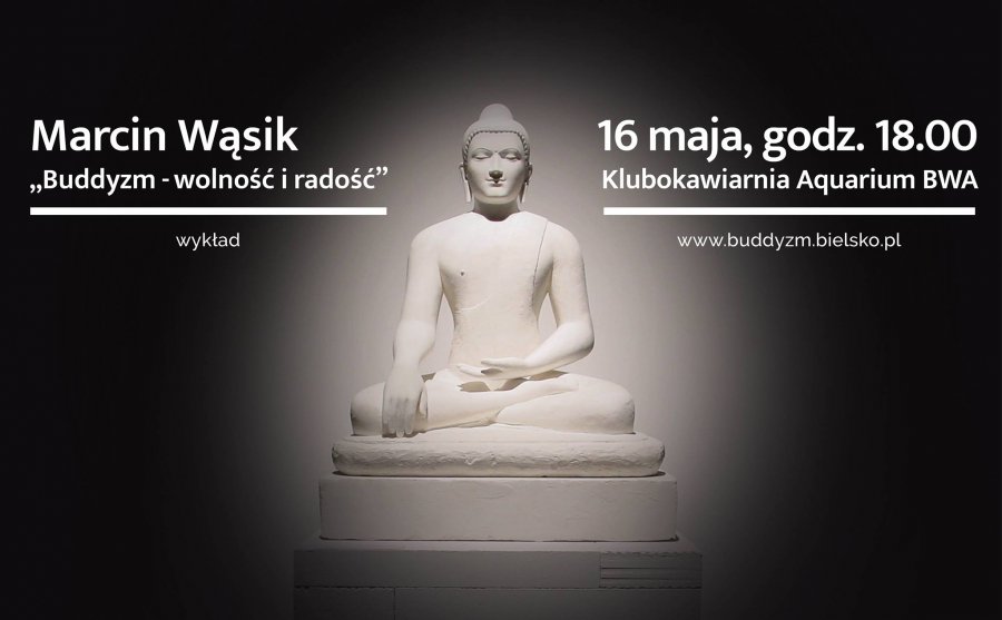 Buddyzm – wolność i radość. Wykład Marcina Wąsika