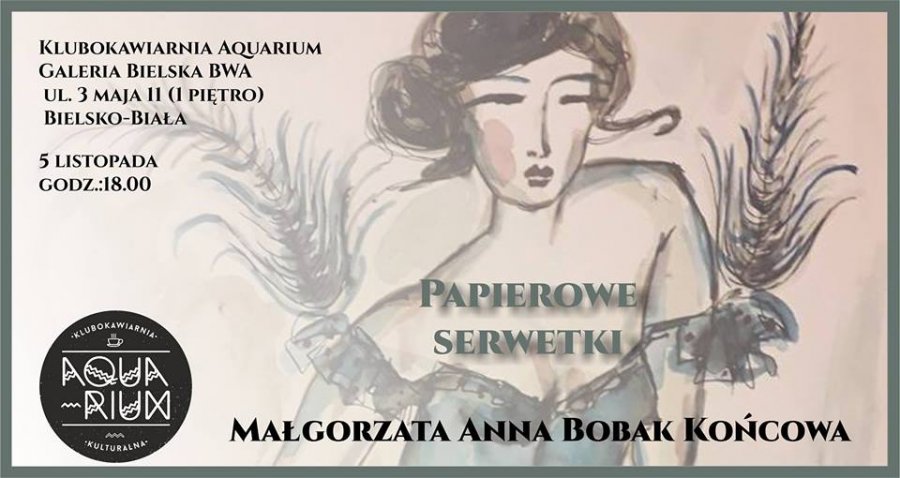 Poezja w Aquarium: Małgorzata Anna Bobak, Papierowe serwetki