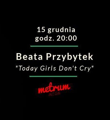 Beata Przybytek „Today Girls Don't Cry”