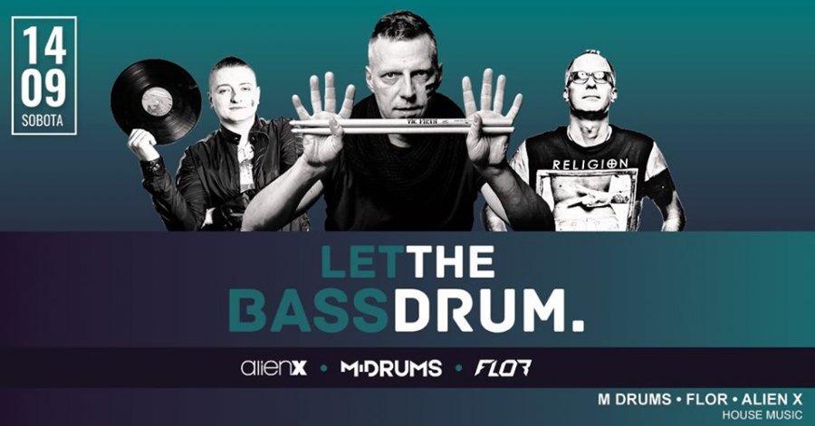 Let the BASS DRUM / ALIEN X, M DRUMS, dj FLOR