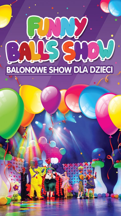 Balonowe Show czyli Funny Balls Show - PRZENIESIONE NA 16 MARCA